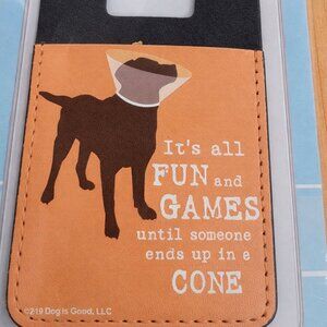 Dog is Good “It’s All Fun & Games Until Someone Ends Up in the Cone” PhonePocket